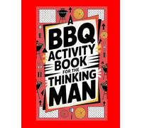 A BBQ Activity Book for the Thinking Man: Odd one out, scrambled words, sudoku, observation, colouring pages word searches for fun entertainment
