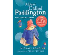 A Bear Called Paddington and Other Stories: Three funny adventures of everyone’s favourite bear, Paddington, now a major movie star!