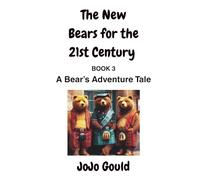 A Bear's Adventure Tale (The New Bears for the 21st Century)