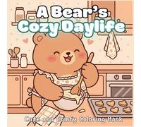 A Bear's Cozy Daylife: Coloring book for kids and adults featuring cute bears in cozy settings, easy to color pages with bold lines for stress relief, creative fun, and peaceful moments for everyone.