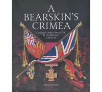 A Bearskin’s Crimea, Colonel Henry Percy VC & His Brother Officers