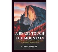 A Beast Touch the Mountain: An Appalachian Story of Women, Land, and the Fight Against Corporate Power