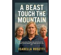 A BEAST TOUCH THE MOUNTAIN: The Inspiring Story of Suzanne, Kathy, and the Women Who Fought to Stop the Mountain Valley Pipeline and Protect Their Land