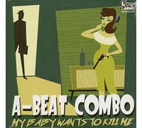 A-Beat Combo - My Baby Wants To Kill Me (CD)