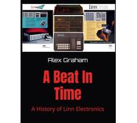 A Beat In Time: A History of Linn Electronics