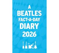 A Beatles Fact-a-day Diary 2026: Beatles knowledge eight days a week all year round!