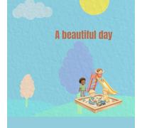 A beautiful day: Play and Routines at Nursery (First Steps - Picture Books and Educational Books for Nursery and Preschool)