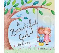 A Beautiful Girl Like You: Celebrating the Unique Beauty Within Every Girl (Created to Be)