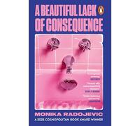 A Beautiful Lack of Consequence: From the winner of the #Merky Books New Writers’ Prize
