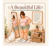 A Beautiful Life: Weight Loss, Real Life & What Actually Worked