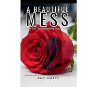 A Beautiful Mess (The Redeeming Grace Trilogy)