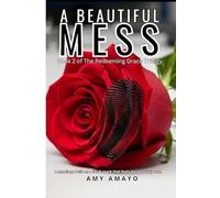 A Beautiful Mess (The Redeeming Grace Trilogy)