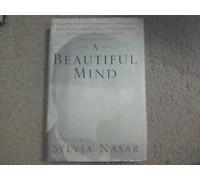 A Beautiful Mind: A Biography of John Forbes Nash, Jr., Winner of the Nobel Prize in Economics, 1994
