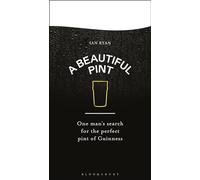 A Beautiful Pint: One Man's Search for the Perfect Pint of Guinness