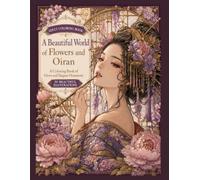 A Beautiful World of Flowers and Oiran: A coloring Book of Oiran and Elegant Ornaments