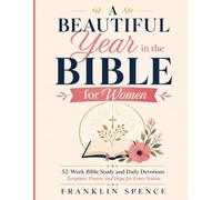 A Beautiful Year in the Bible for Women: 52-Week Bible Study and Daily Devotions Scripture, Prayer, and Hope for Every Season
