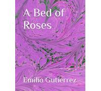 A Bed of Roses: A collection by Emilio Gutierrez