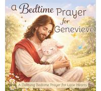 A Bedtime Prayer for Genevieve: A Calming Bedtime Prayer for Little Hearts