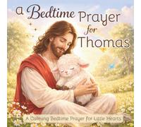 A Bedtime Prayer for Thomas: A Calming Bedtime Prayer for Little Hearts