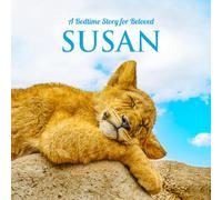 A Bedtime Story for Beloved Susan: Personalized Baby Gift & Children's Book with Positive Sleep Affirmations & Cute Animal Photos