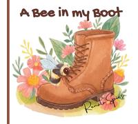 A Bee in my Boot: A Delightful Children’s Book About Kindness, Helping Nature, and Big Adventures for Little Explorers (Perfect for Toddlers & Kids Ages 3-7)