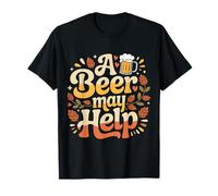 A Beer May Help Alcohol Relajación Escalofrío |- Camiseta