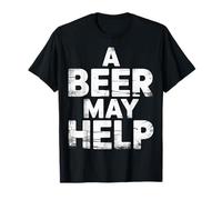 A Beer May Help Alcohol Relajación Escalofrío - Camiseta