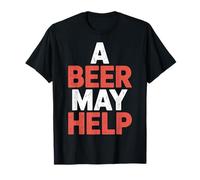 A Beer May Help Alcohol Relajación Escalofrío |- Camiseta