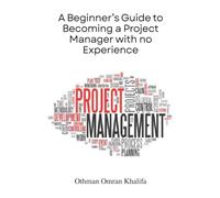A Beginner’s Guide to Becoming a Project Manager with no Experience