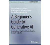 A Beginner’s Guide to Generative AI: An Introductory Path to Diffusion Models, ChatGPT, and LLMs (Synthesis Lectures on Computer Science)