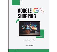 A Beginner’s Guide to Google Shopping (Google Apps for Everyone: A Beginner's Guide)