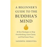 A BEGINNER’S GUIDE TO THE BUDDHA’S MIND (Path of the Still Mind)