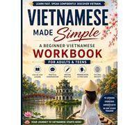 A Beginner Vietnamese Workbook for Adults - Learn Everyday Phrases, Writing, Pronunciation & Conversation Skills: Learn Vietnamese Fast