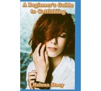 A Beginner's Guide to Catfishing (The Beginner's Guide Saga)