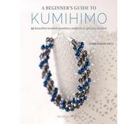 A Beginner's Guide to Kumihimo: 12 Beautiful Braided Jewellery Projects to Get You Started