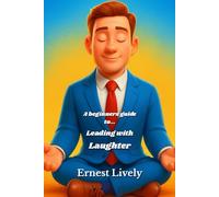 A beginners guide to... Leading with Laughter