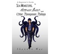 A Beginner's Guide to Sea Monsters, Messenger Angels, and Other Management Mishaps (Demonic Disasters and Afterlife Adventures)