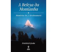 A Beleza da Montanha - Memórias de J. Krishnamurti