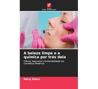A beleza limpa e a química por trás dela: Ciência, Segurança e Sustentabilidade nos Cosméticos Modernos