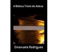A Beleza Triste Do Adeus (ebook)