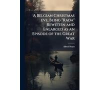 A Belgian Christmas eve, Being "Rada" Rewitten and Enlarged as an Episode of the Great War
