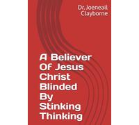 A Believer Of Jesus Christ Blinded By Stinking Thinking
