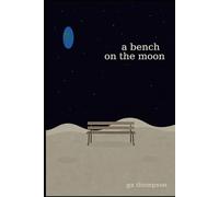 A Bench on the Moon: Silence, Motion, and the Courage to Be Known