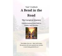 A Bend in the Road - The Caregiver Journey: Transformation from Child to Family Care Provider
