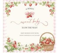 A Berry Sweet Baby Is on the Way: Baby Shower Guest Book: A Sweet Keepsake for Family and Friends to Share Wishes, Advice, Memories, Photos and Fun Baby Predictions