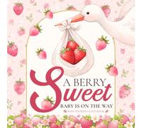 A Berry Sweet Baby is on the Way: Baby Shower Guestbook & Keepsake Memory Book: Celebrate with Guest Entries, Wishes, Advice, Predictions, and Cherished Moments