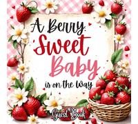 A Berry Sweet Baby is on the Way: Strawberry-Themed Baby Shower Guest Book Keepsake for Girl or Boy: Keepsake Baby Shower Sign-In Book with 100 Guest ... Pages & Advice Notes for Parents-to-Be Book