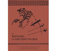 A Bestiary of Ancient Nubia: 4 (ISAC Museum Publications)