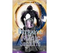 A Betrayal of Magic and Secrets: 1 (The Chronicles of Princess Selene)