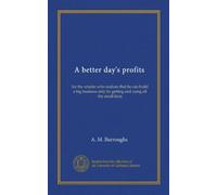 A better day's profits: for the retailer who realizes that he can build a big business only by getting and using all the small facts
